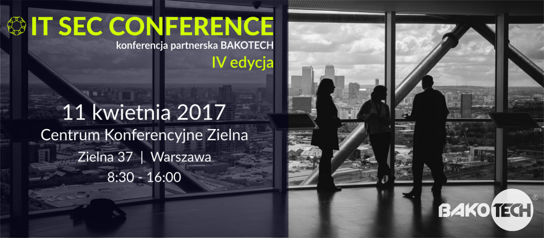 Bakotech zaprasza na czwartą edycję IT SEC CONFERENCE 2017