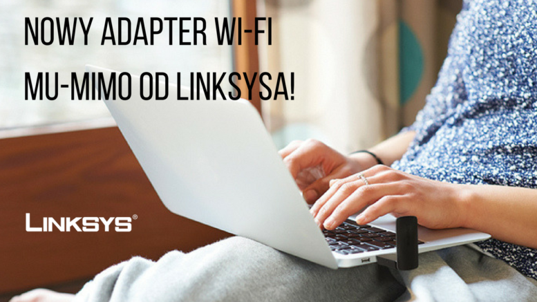 NOWY ADAPTER WI-FI MU-MIMO od Linksysa!